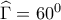 \widehat{\Gamma}=60^0