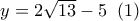 y = 2\sqrt {13}  - 5\,\,\left( 1 \right)