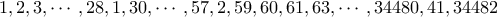1,2,3,\cdots,28,1,30,\cdots,57,2,59,60,61,63,\cdots,34480,41,34482
