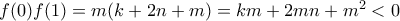 f(0)f(1)=m(k+2n+m)=km+2mn+m^2<0