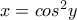 x=cos^2y