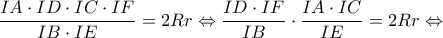 \displaystyle{\frac{{IA \cdot ID \cdot IC \cdot IF}}{{IB \cdot IE}} = 2Rr \Leftrightarrow \frac{{ID \cdot IF}}{{IB}} \cdot \frac{{IA \cdot IC}}{{IE}} = 2Rr \Leftrightarrow }