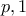 \displaystyle{p}, 1