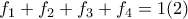 f_1 + f_2 + f_3 + f_4 = 1 (2) f_1 + f_2 + f_3 + f_4 = 1 (2)