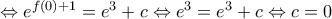 \Leftrightarrow {{e}^{f(0)+1}}={{e}^{3}}+c\Leftrightarrow {{e}^{3}}={{e}^{3}}+c\Leftrightarrow c=0