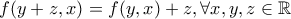 f(y+z,x)=f(y,x)+z, \forall x,y,z \in \mathbb{R} f(y+z,x)=f(y,x)+z, \forall x,y,z \in \mathbb{R}