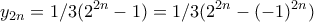 \displaystyle{y_{2n}=1/3(2^{2n}-1)=1/3(2^{2n}-(-1)^{2n})}