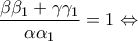 \displaystyle{\frac{{\beta {\beta _1} + \gamma {\gamma _1}}}{{\alpha {\alpha _1}}} = 1 \Leftrightarrow }