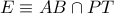 E\equiv AB\cap PT