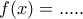 f(x)=.....