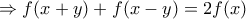 \Rightarrow f(x+y)+f(x-y)=2f(x)