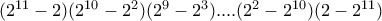 (2^{11}-2)(2^{10}-2^{2})(2^{9}-2^{3})....(2^{2}-2^{10})(2-2^{11}) (2^{11}-2)(2^{10}-2^{2})(2^{9}-2^{3})....(2^{2}-2^{10})(2-2^{11})