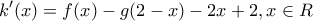 \displaystyle{k'(x) = f(x) - g(2 - x) - 2x + 2,x \in R}