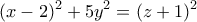 \displaystyle{(x-2)^2 +5y^2  = (z+1)^2}