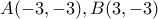 \displaystyle A(-3,-3),B(3,-3)