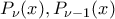 \displaystyle{P_{\nu}(x),P_{\nu-1}(x)}