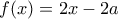 f(x)=2x-2a