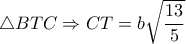  \triangle BTC \Rightarrow CT=b \sqrt{ \dfrac{13}{5} } 
