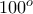100^{o}