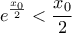 \displaystyle {e^{\frac{x_0}{2}}<\frac{x_0}{2} }