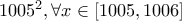 \ 1005^{2} ,   \forall{x\in [1005  , 1006]}