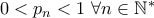 0 < p_n < 1 \ \forall n \in \mathbb{N^*}