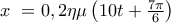 x~=0,2\eta \mu \left( 10t+\frac{7\pi }{6} \right)