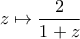 \displaystyle{z \mapsto \frac{2}{1+z}}