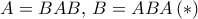A=BAB, \, B=ABA \, (*)