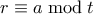 r \equiv a \bmod t