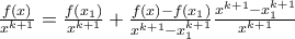 \frac{f(x)}{x^{k+1}} = \frac{f(x_1)}{x^{k+1}} + \frac{f(x) - f(x_1)}{x^{k+1} - x_1^{k+1}} \frac{x^{k+1} - x_1 ^{k+1}}{x^{k+1}}