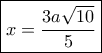 \boxed{x=\frac{3a\sqrt{10}}{5}}