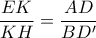 \displaystyle 
\frac{{EK}}{{KH}} = \frac{{AD}}{{BD'}}