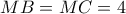 MB = MC = 4