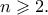 n\geqslant 2.