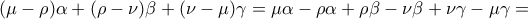 \displaystyle{(\mu  - \rho )\alpha  + (\rho  - \nu )\beta  + (\nu  - \mu )\gamma  = \mu \alpha  - \rho \alpha  + \rho \beta  - \nu \beta  + \nu \gamma  - \mu \gamma  = }