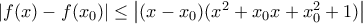 \left|f(x)-f(x_0)\right|\leq \left|(x-x_0)(x^2+x_0x+x_0^2+1)\right|