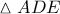 \displaystyle{ 
\vartriangle ADE 
}