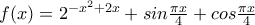 f(x)=2^{-x^2+2x}+sin\frac{\pi x}{4}+cos\frac{\pi x}{4}