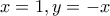 x=1,y=-x