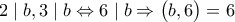 2\mid b,3\mid b\Leftrightarrow 6\mid b\Rightarrow \begin{pmatrix} 
b,6 
\end{pmatrix}=6