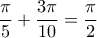 \dfrac{\pi}{5}+\dfrac{3\pi}{10}=\dfrac{\pi}{2}
