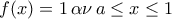 f(x) = 1 \, \alpha \nu \, a \le x \le 1