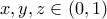 x, y, z \in (0, 1)