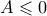A \leqslant 0