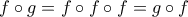 f\circ g=f\circ f\circ f=g\circ f