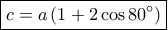 \boxed{c = a\left( {1 + 2\cos 80^\circ } \right)}
