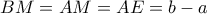 BM=AM=AE=b-a BM=AM=AE=b-a