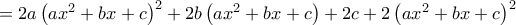 =2a\left(ax^2+bx+c\right)^2+2b\left(ax^2+bx+c\right)+2c+2\left(ax^2+bx+c\right)^2