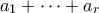 a_1 + \cdots + a_r